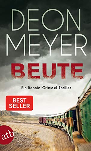 Deon Meyer Beute: Ein Bennie-Griessel-Thriller (Benny Griessel Romane, Band 7)