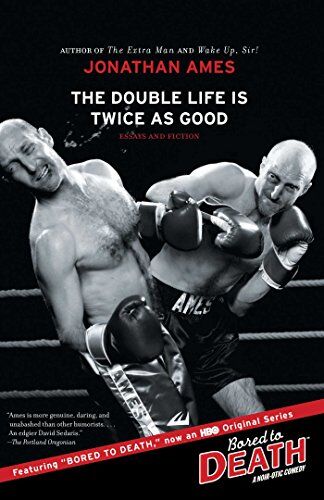 Jonathan Ames The Double Life Is Twice As Good: Essays And Fiction