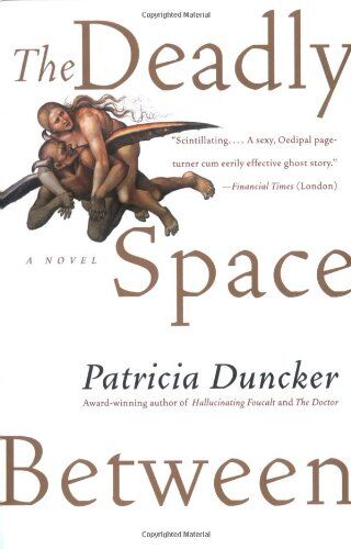 Patricia Duncker The Deadly Space Between: A Novel