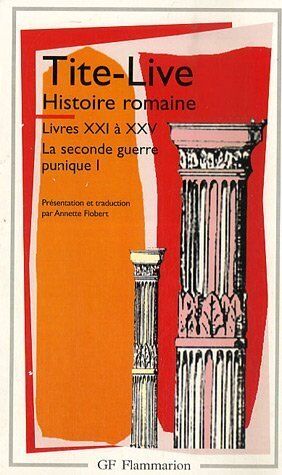 Tite-Live La Seconde Guerre Punique : Tome 1, Histoire Romaine, Livres Xxi À Xxv (Garnier Flammarion)