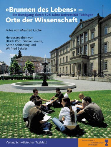 Ulrich Koepf Brunnen Des Lebens - Orte Der Wissenschaft: Ein Rundgang Durch 525 Jahre Universität Tübingen