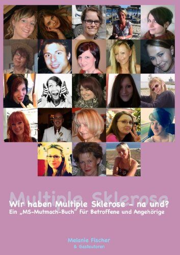 Melanie Fischer Wir Haben Multiple Sklerose - Na Und?: Ein Ms-Mutmach-Buch Für Betroffene Und Angehörige