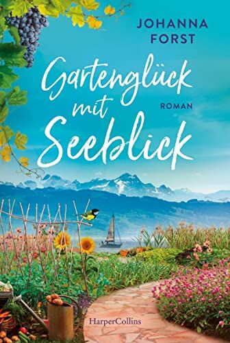 Johanna Forst Gartenglück Mit Seeblick: Roman