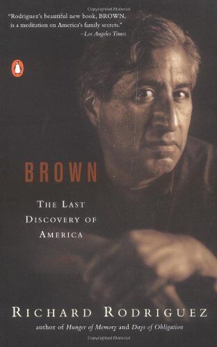 Richard Rodriguez Brown: The Last Discovery Of America