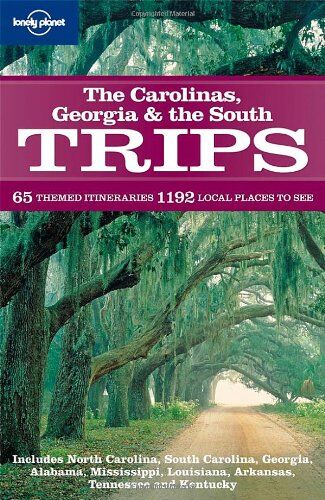 Alex Leviton Carolinas, Georgia And The South Trips (Lonely Planet Trips: The Carolinas Georgia & The South)