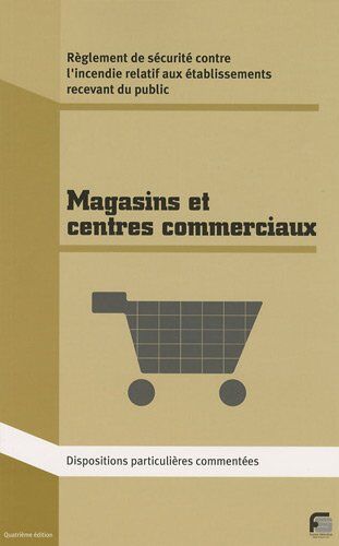 Gilles Huchard Magasins De Vente Et Centres Commerciaux: Règlement De Sécurité Contre L'Incendie Dispositions Particulières Commentées