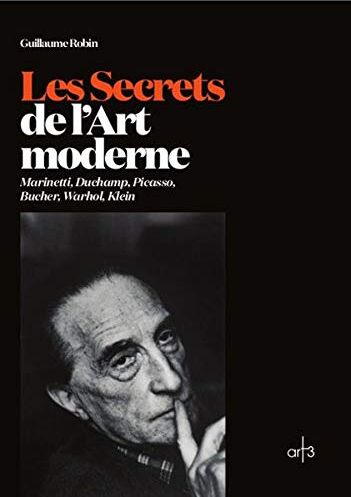 Guillaume Robin Les Secrets De L'Art Moderne