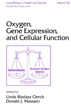 Clerch, Linda Biadasz Oxygen, Gene Expression, And Cellular Function (Lung Biology In Health And Disease, Band 105)