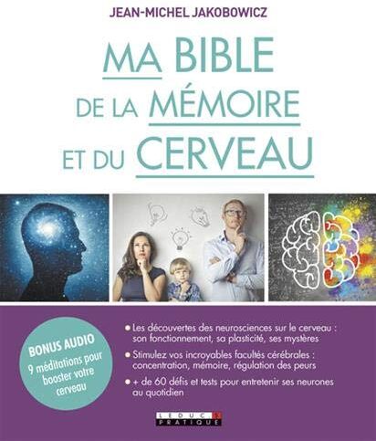 Jean-Michel Jakobowicz Ma Bible De La Mémoire Et Du Cerveau