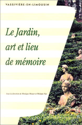 Monique Mosser Le Jardin, Art Et Lieu De Mémoire... (Jardins Et Paysages)