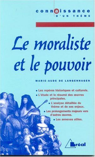 Langenhagen, Marie-Aude de Le Moraliste Et Le Pouvoir (Connaissance D'Une Oeuvre)