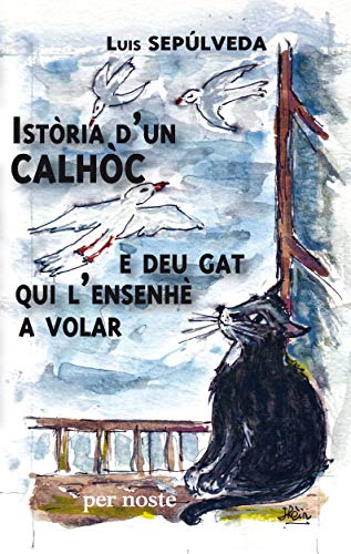 Luis Sepúlveda Istòria D'Un Calhòc E Deu Gat Qui L'Ensenhè A Volar: Edition En Occitan