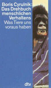 Boris Cyrulnik Das Drehbuch Menschlichen Verhaltens. Was Tiere Uns Voraus Haben.