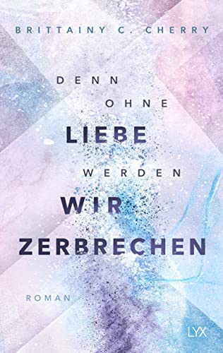 Cherry, Brittainy C. Denn Ohne Liebe Werden Wir Zerbrechen (Mixtape-Reihe, Band 2)