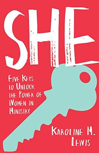 Lewis, Karoline M. She: Five Keys To Unlock The Power Of Women In Ministry