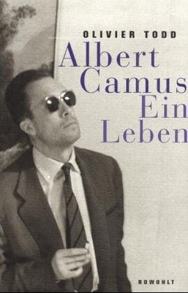 Olivier Todd Albert Camus. Ein Leben