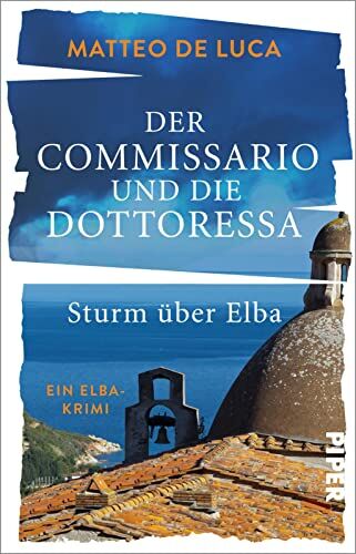 Matteo De Luca Der Commissario Und Die Dottoressa ? Sturm Über Elba (Ein Fall Für Berensen & Luccarelli 1): Ein Elba-Krimi   Kulinarischer Krimi Mit Italienischem Inselflair