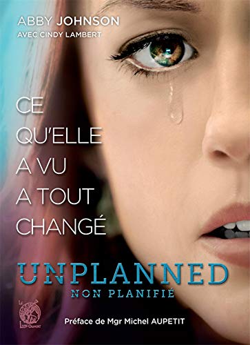 Abby Johnson Unplanned - Ce Qu'Elle A Vu A Tout Changé