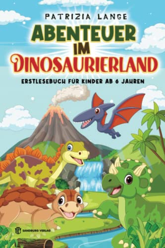 Patrizia Lange Abenteuer Im Dinosaurierland: Erstlesebuch Für Kinder Ab 6 Jahren