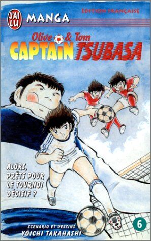 Yoichi Takahashi Captain Tsubasa, Tome 6 : Alors, Prêts Pour Le Tournoi Décisif ? (Manga)