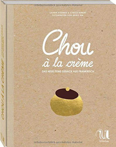 Cyrille Robert Chou À La Crème: Das Neue Feine Gebäck Aus Frankreich