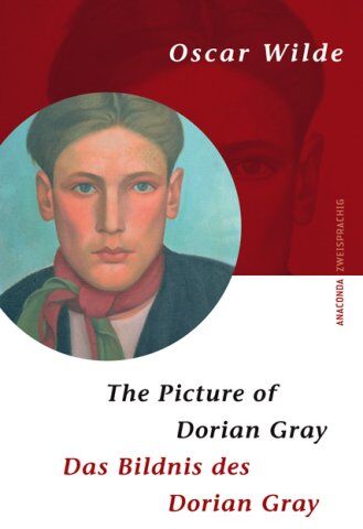 Oscar Wilde Das Bildnis Des Dorian Gray. The Picture Of Dorian Gray. Zweisprachige Ausgabe Englisch - Deutsch: Zweisprachiger Ausführung