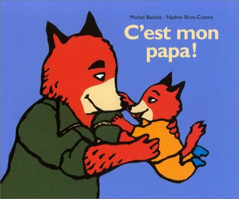 Nadine Brun-Cosme C'Est Mon Papa ! (Matou)