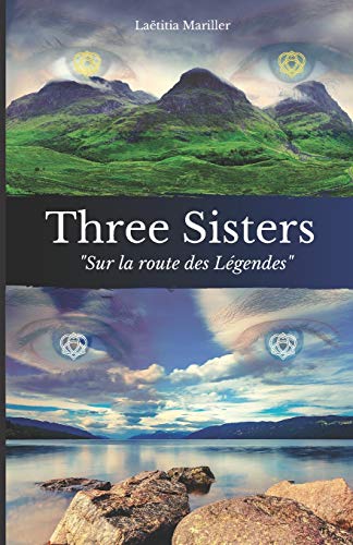Laëtitia Mariller Three Sisters: Tome 2 - Sur La Route Des Légendes - Entre Bretagne Et Ecosse, Si Ce Voyage Changeait Tout...