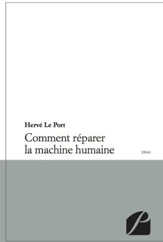 Herve le Port Comment Reparer La Machine Humaine