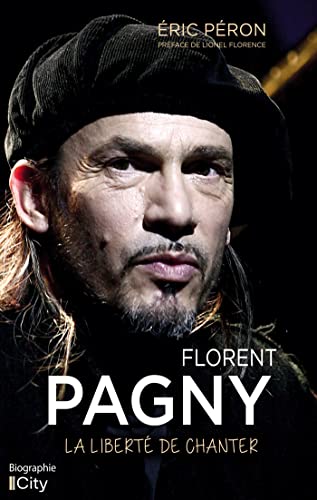 Eric Péron Florent Pagny : La Liberté De Chanter