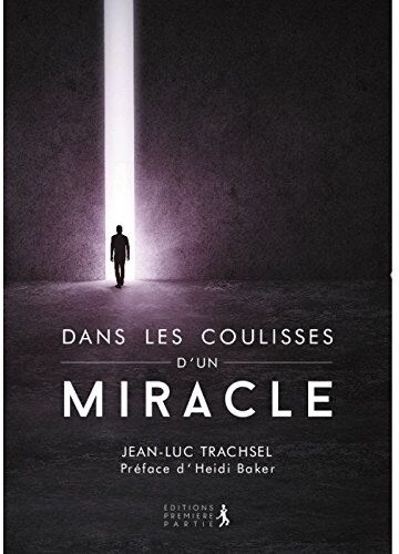 Jean-Luc Trachsel Dans Les Coulisses D'Un Miracle