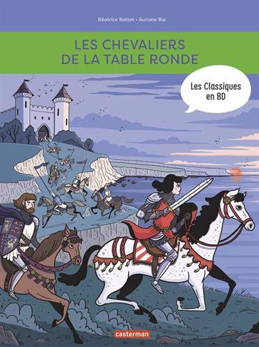 Béatrice Bottet Les Chevaliers De La Table Ronde : Les Classiques En Bd