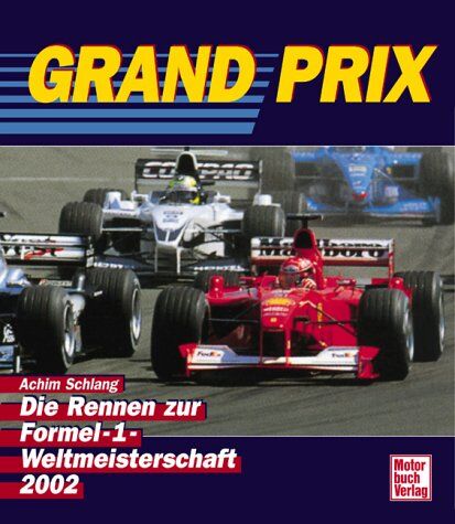 Achim Schlang Grand Prix. Die Rennen Zur Formel -1 - Weltmeisterschaft 2002