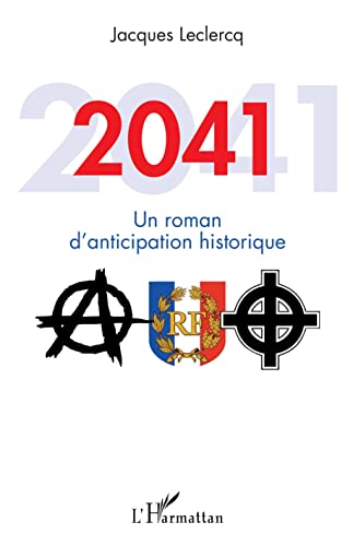 Jacques Leclercq 2041: Un Roman D'Anticipation Historique