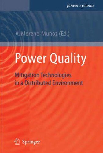 Antonio Moreno-Muñoz Power Quality: Mitigation Technologies In A Distributed Environment (Power Systems)