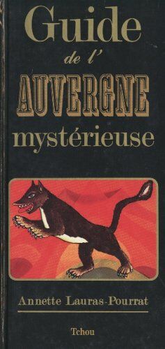 Annette Lauras-Pourrat Guide De L'Auvergne Mysterieuse (Hors Collection)