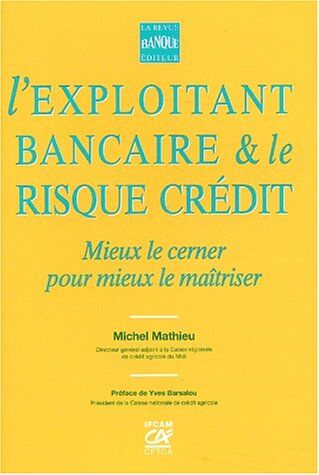 Michel Mathieu L'Exploit Bancaire Et Le Risque Credit (Revue Banque)