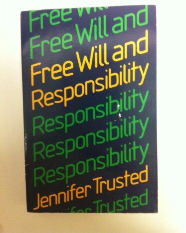 Jennifer Trusted Free Will And Responsibility (Opus Books)