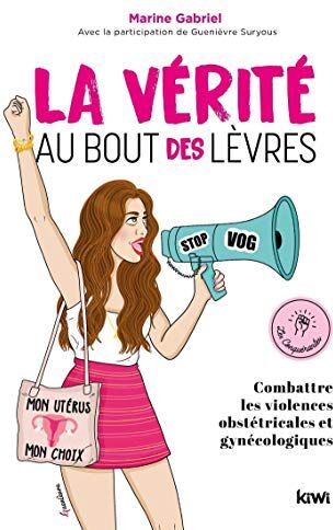 La Vérité Au Bout Des Lèvres: Combattre Les Violences Obstétriques Et Gynécologiques (Les Conquérantes)