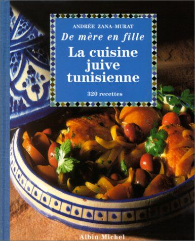 Andrée Zana-Murat Cuisine Juive Tunisienne (La) (Collections Pratique)