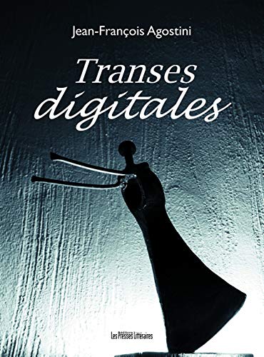 Jean-François Agostini Transes Digitales