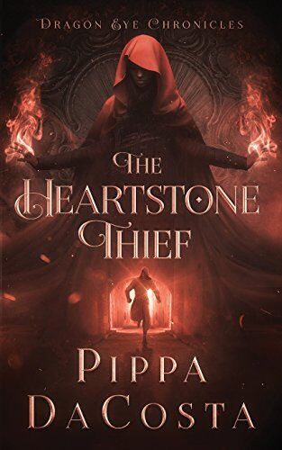 Pippa DaCosta The Heartstone Thief (Dragon Eye Chronicles, Band 1)