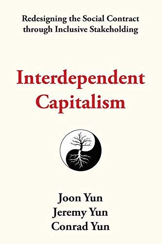 Joon Yun Interdependent Capitalism: Redesigning The Social Contract Through Inclusive Stakeholding