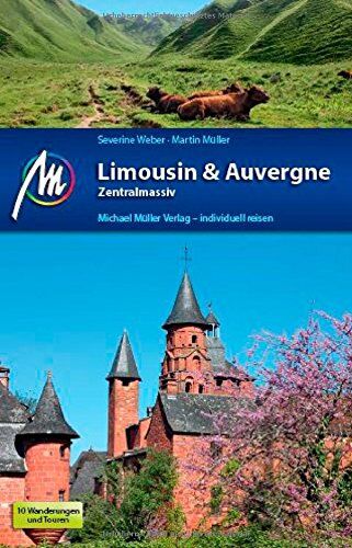 Severine Weber Limousin & Auvergne - Zentralmassiv: Reisehandbuch Mit Vielen Praktischen Tipps.