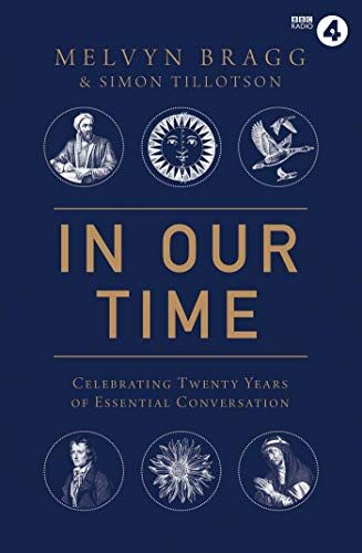 Melvyn Bragg In Our Time: Celebrating Twenty Years Of Essential Conversation