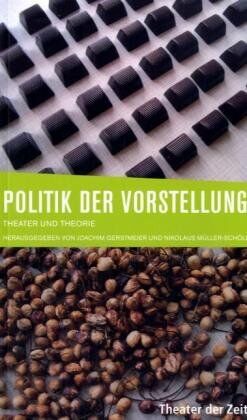 Nikolaus Müller-Schöll Politik Der Vorstellung: Theater Und Theorie