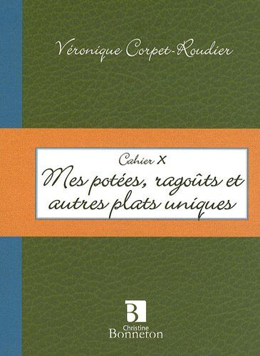 Véronique Corpet-Roudier Mes Potées, Ragoûts Et Autres Plats Uniques