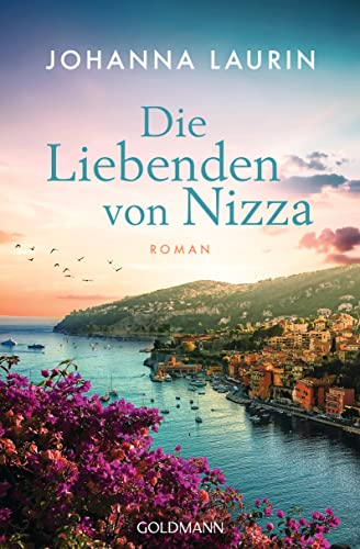 Johanna Laurin Die Liebenden Von Nizza: Ein Berührender Liebesroman Über Große Gefühle, Mut, Freundschaft Und Gerechtigkeit