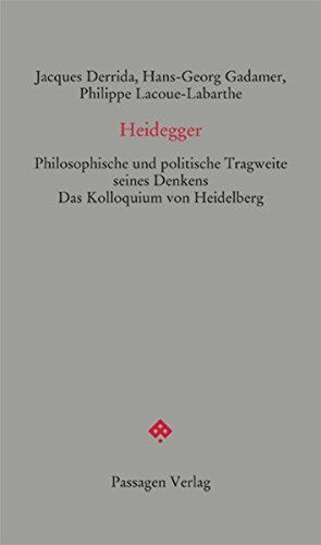 Jacques Derrida Heidegger: Philosophische Und Politische Tragweite Seines Denkens. Das Kolloquium Von Heidelberg (Passagen Forum)