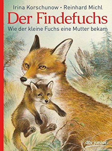 Irina Korschunow Der Findefuchs: Wie Der Kleine Fuchs Eine Mutter Bekam